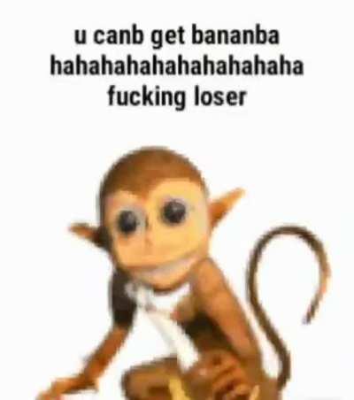 Monkey laughing at you for not having banana