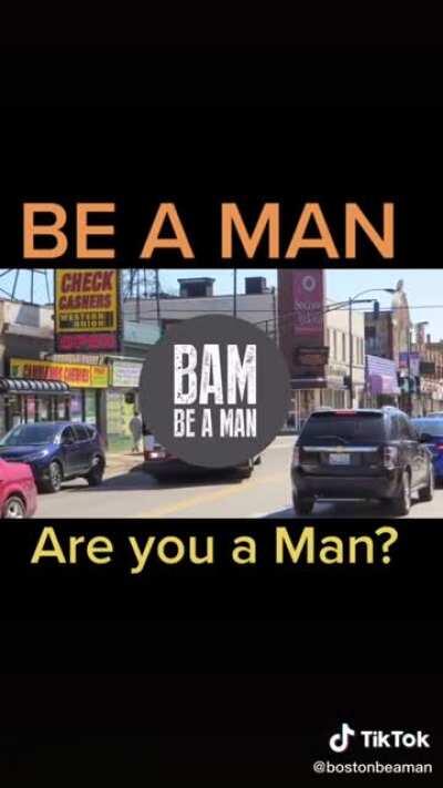 Be a man!