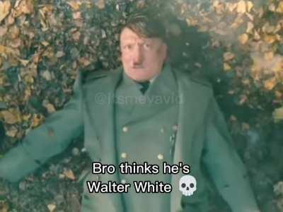 Hitler thinks he's Walter White 💀💀