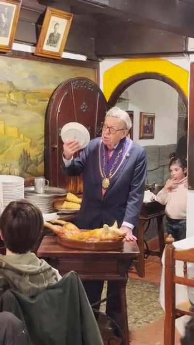 A tradition in Segovia, Spain, of cutting roasted piglets with a plate to prove the tenderness of the meat, and breaking the plate on the floor before serving to guests.