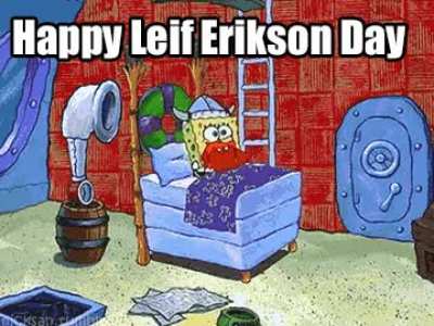 Happy Leif Erikson Day! Hinga Dinga Durgen!