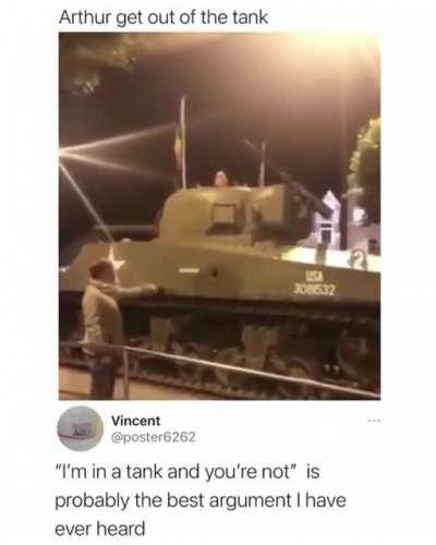 I mean, I’m with him. If I’m in a tank, I’m not getting out.