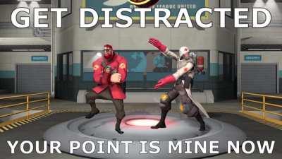 You get distracted and lose the game of TF2