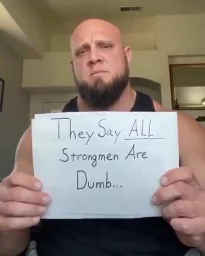 They say all strong guys are what?