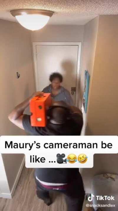 Maury’s Cameramen be like