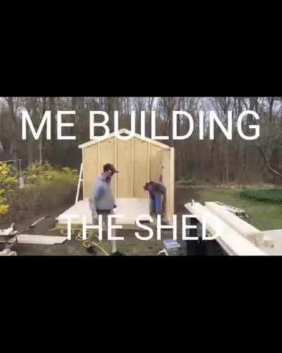 ME BUILDING THE SHED 🤮🤮🤮😩😩😩😎😎😎