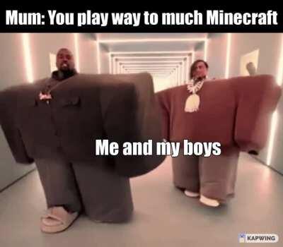 Too much minecraft