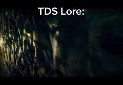 TDS lore: