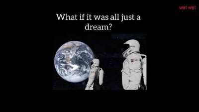 What if it was just a dream?