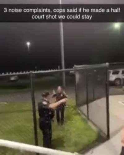 After 3 noise complaints, the Cops said they could stay if they made a half court shot.