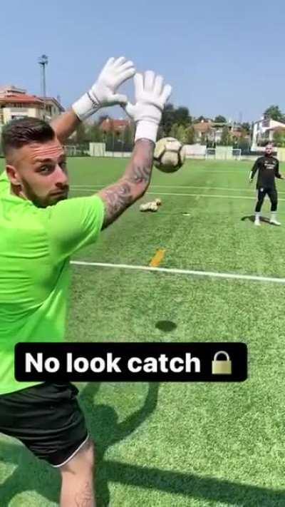 To do a no-look catch.