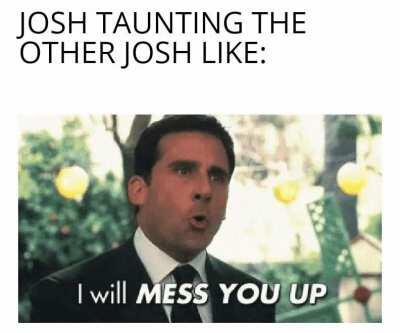 I bet my money on Josh