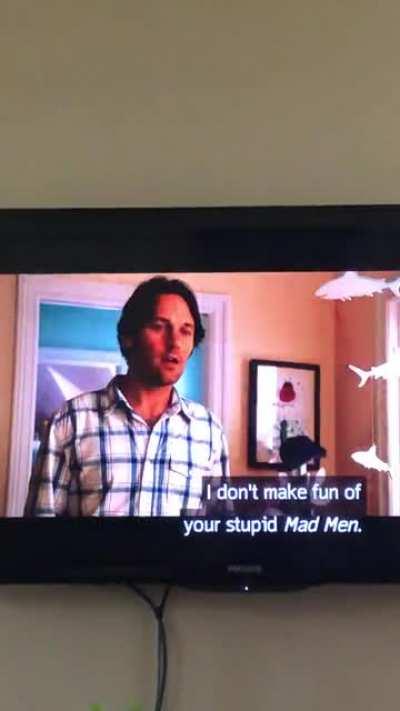 “…your stupid Mad Men!”