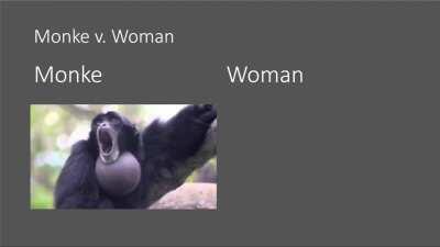 Monke v Woman (I am well aware that this is a tik tok)