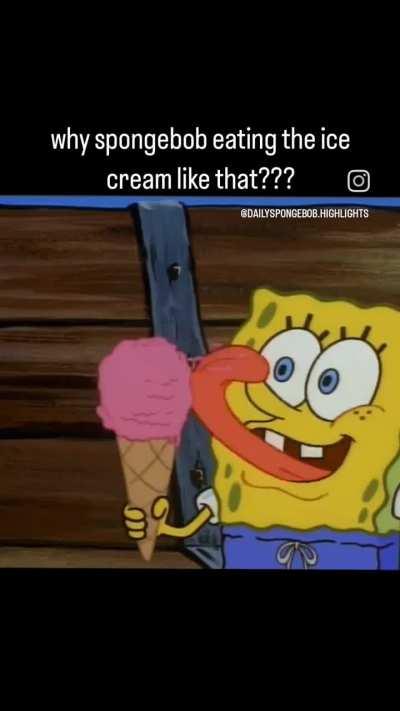 Why splonchbom eating the ice cream like Dat????????