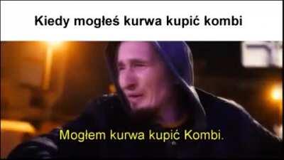 mogłem kurwa kupić kombi