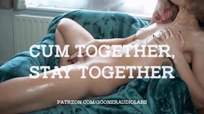 Cum together, stay together.