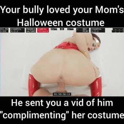 Your bully gave your mom a big treat for Halloween!