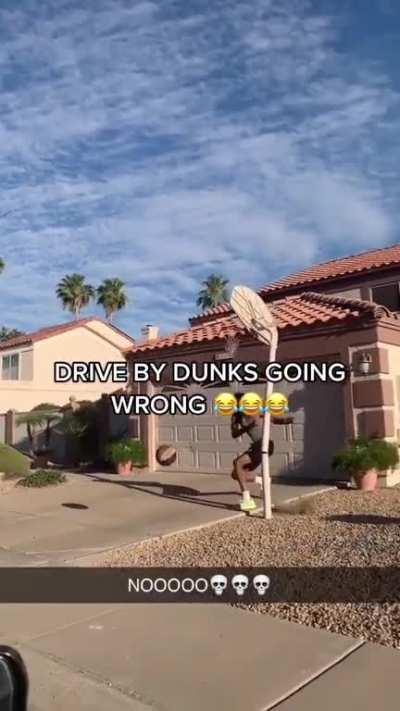 Drive by dunks