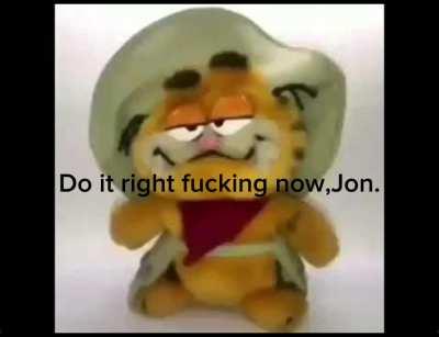 Do it now.Jon.