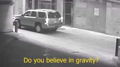 Yes I believe in gravity