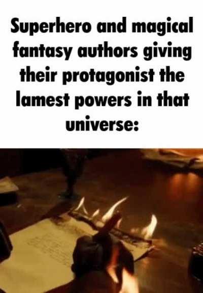 Why is it that so many fantasy protagonists; either they have the blandest powers like superstrength/durability or literally no powers at all. 