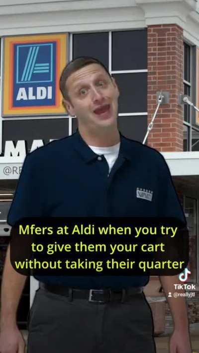 Whenever I leave Aldi