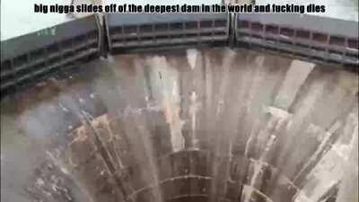 video evidence of big n*igga sliding down the deepest dam in the world and dying due to it of at the bottom of the dam, the deepest dam in the world he was seen sliding down and his body has yet to be, his family member speak ou