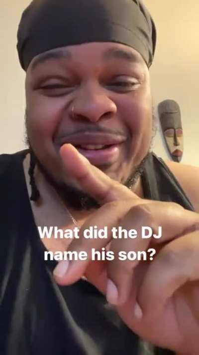 What did the DJ call his son? ð