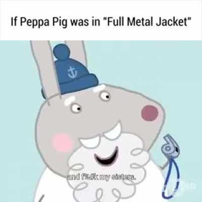 Peppa Pig X Full Metal Jacket