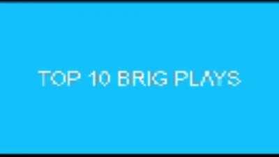 Top 10 Brig Plays