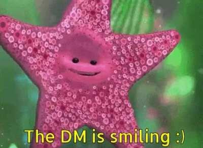 When the DM smiles....