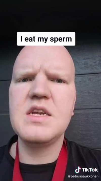 I eat my sperm