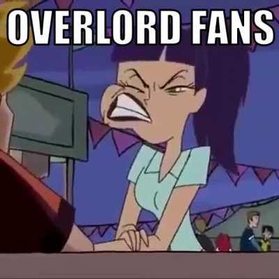 overlord fans be like