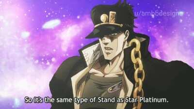 So it's a same type of stand as Star Platinum, /r/ShitPostCrusaders/, JoJo's Bizarre Adventure