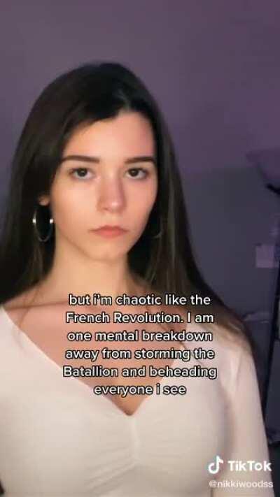 She's like the French Revolution