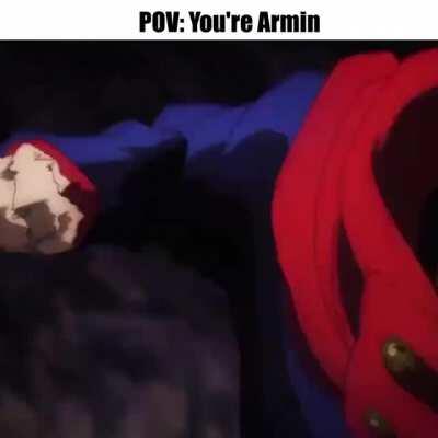 POV: You're Armin