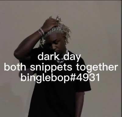 dark day both snippets combined + outro