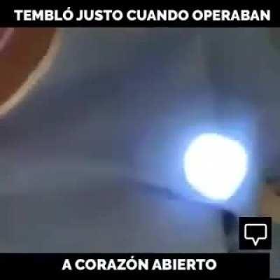 Somebody was recording an open heart surgery during todays eartquake on Mexico.