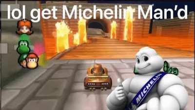 Had a dream where people found out that the Michelin Man made the N64 Bowser’s Castle track in Mario Kart Wii, then people started calling bumping into the walls getting Michelin Man’d.