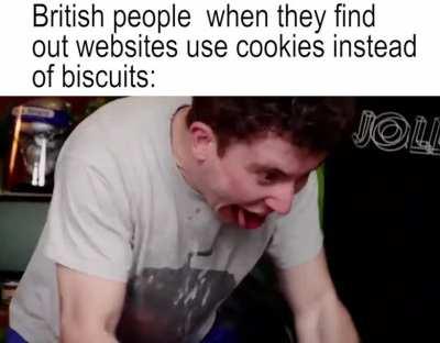 It's fucking BISCUITS, Dammit!!