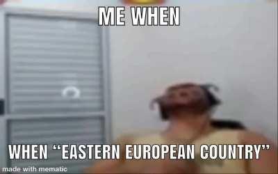 Me when east Europee pee 🥸😱😳😤🤢🤮👺👹