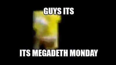 Megadeth Monday time