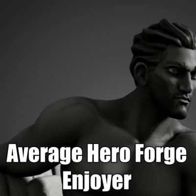 Average Hero Forge Enjoyer