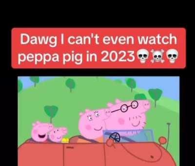 Not even peppa pig is safe