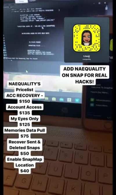 Add &quot;NAEQUALITY&quot; on Snapchat to order LEGIT hacks from stuff like accessing accounts, restoring deleted/banned accounts, pulling my eyes only or memories media &amp;amp; more with ACTUAL VIDEO Proof! Group Link In Comments Below