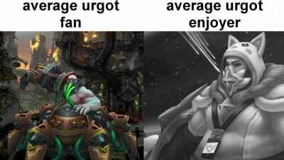 Average Urgot fan VS average Urgot enjoyer