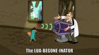 [OC] Lua-begone-inator!