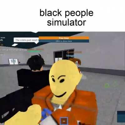 black ppl simulator!!!!111!!