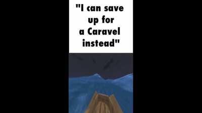 I can save up for a Caravel instead!